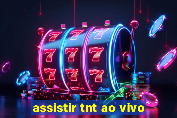 assistir tnt ao vivo